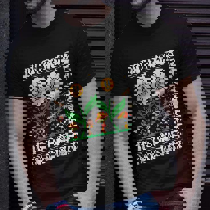 Dont Forget Give Yourself Time To Grow Motivational Quote Motivational Quote Funny Gifts Unisex T-Shirt Gifts for Him Dont Forget Give Yourself Time To Grow Motivational Quote Motivational Quote Funny Gifts Unisex T-Shirt Gifts for Him