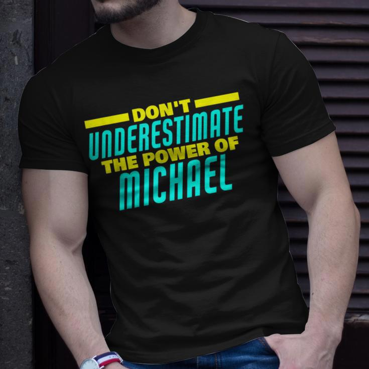 Dont Underestimate The Power Of Michael Funny Michael Name Unisex T-Shirt Gifts for Him