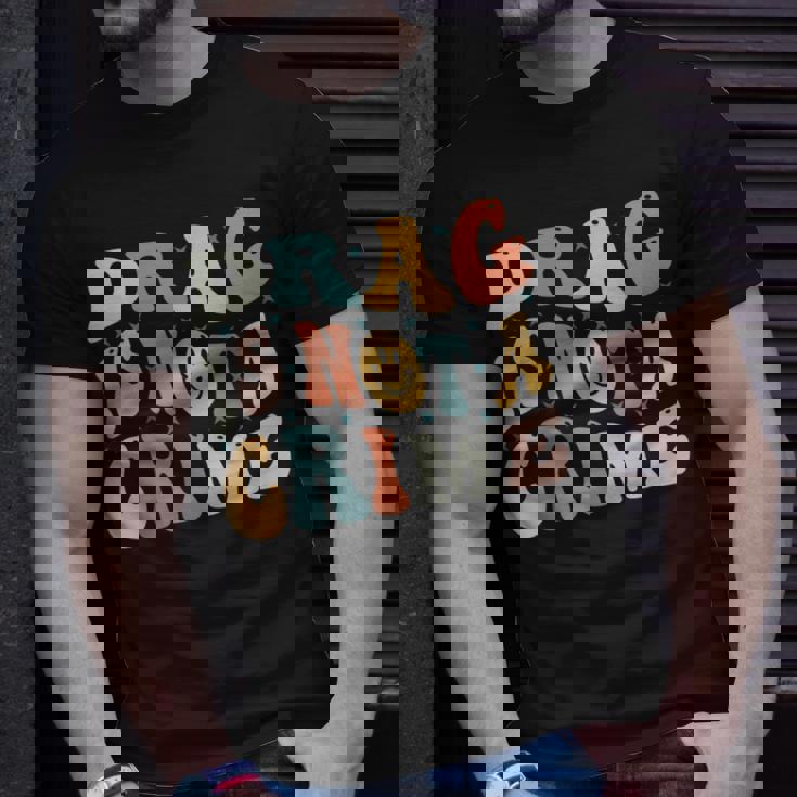 Drag Is Not A Crime Unisex T-Shirt Gifts for Him Drag Is Not A Crime Unisex T-Shirt Gifts for Him