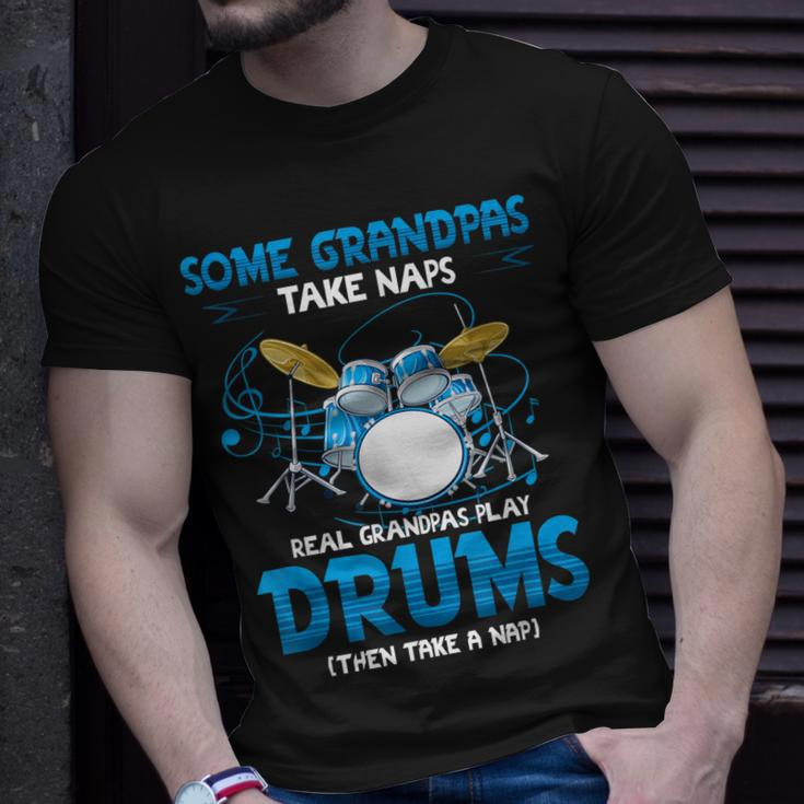 Drummer Grandpa Grandpas Take Naps Real Grandpas Play Drums Unisex T-Shirt Gifts for Him