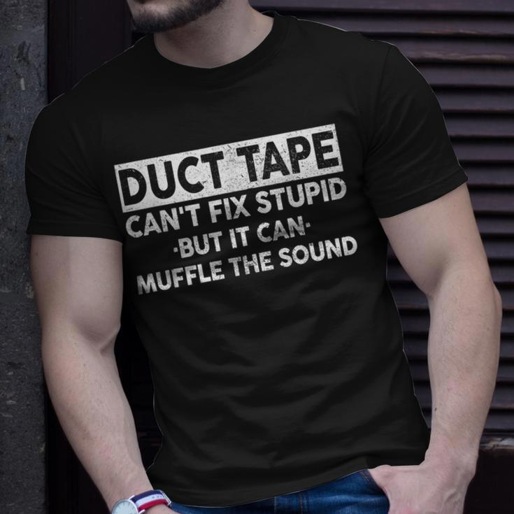 Duct Tape Cant Fix Stupid But It Can Muffle The Sound Funny Unisex T-Shirt Gifts for Him