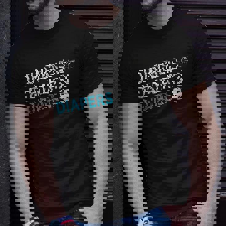 Dumbbells Deadlifts Diapers Bodybuilder Gym Father Unisex T-Shirt Gifts for Him Dumbbells Deadlifts Diapers Bodybuilder Gym Father Unisex T-Shirt Gifts for Him