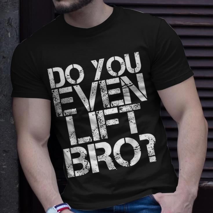 Do You Even Lift Bro Gym Fit Sports Idea T-Shirt Gifts for Him