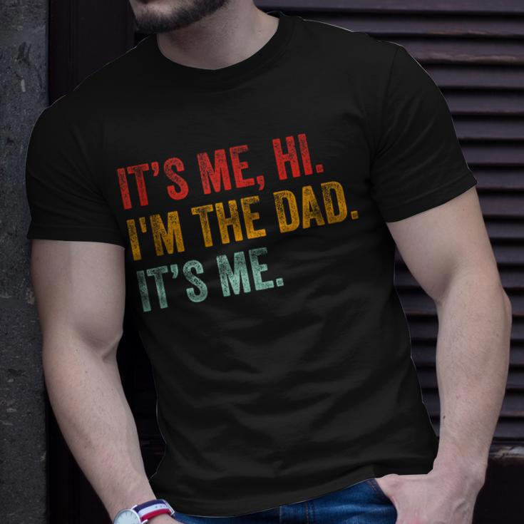 Fathers Day Its Me Hi Im The Dad Its Me Funny For Dad Unisex T-Shirt Gifts for Him