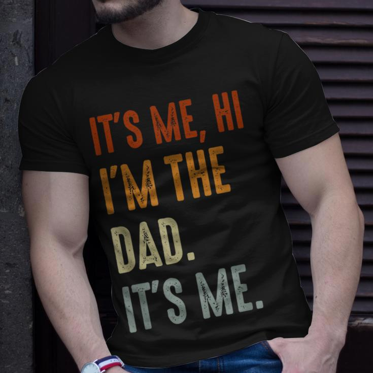 Fathers Day Its Me Hi Im The Dad Its Me Unisex T-Shirt Gifts for Him