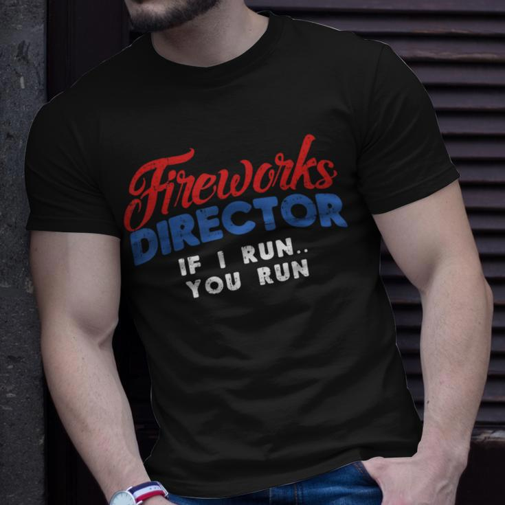 Fireworks Director If I Run 4Th Of July Fourth Unisex T-Shirt Gifts for Him