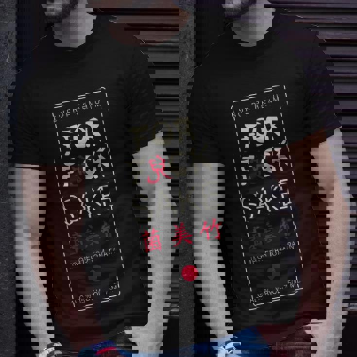 For Fuck Sake Japanese Kanji Symbol Sake Alcohol From Japan Unisex T-Shirt Gifts for Him