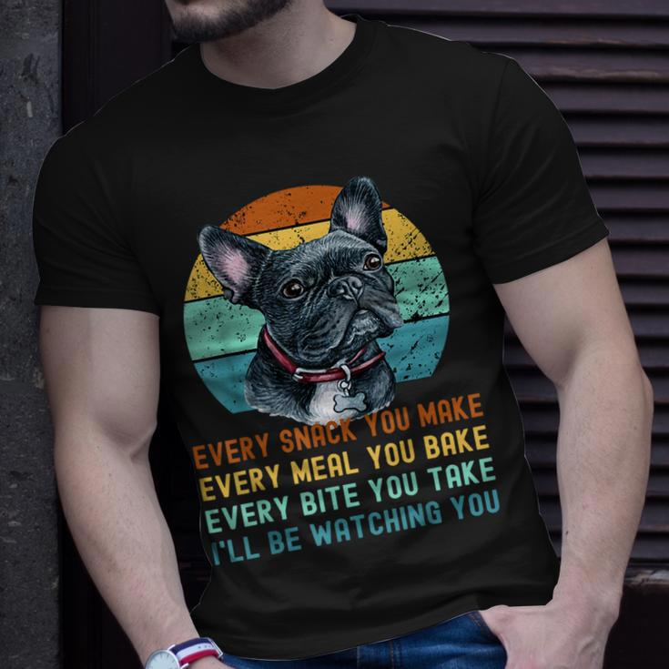 Frenchie Or French Bulldog Dog Every Snack You Make Unisex T-Shirt Gifts for Him