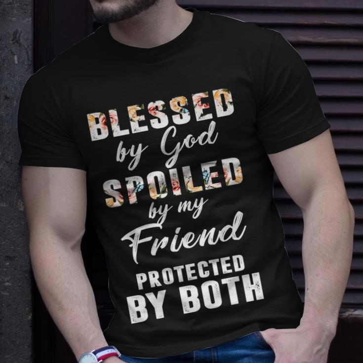 Friend Name Gift Blessed By God Spoiled By My Friend Unisex T-Shirt Gifts for Him