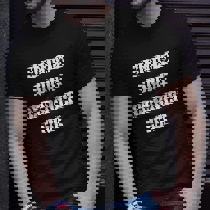 Funniest Survey Researcher Ever Survey Researcher T-Shirt Gifts for Him