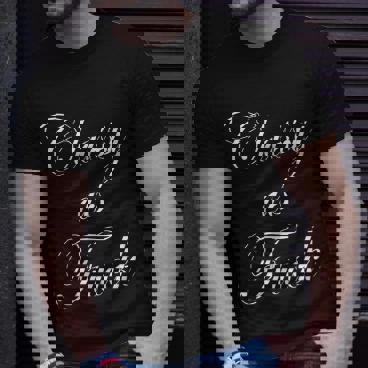 Classy As Fuck Fucking Classy T-Shirt Gifts for Him