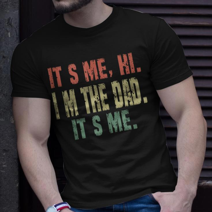 Funny Dad Quote Fathers Day Its Me Hi Im The Dad Its Me Unisex T-Shirt Gifts for Him