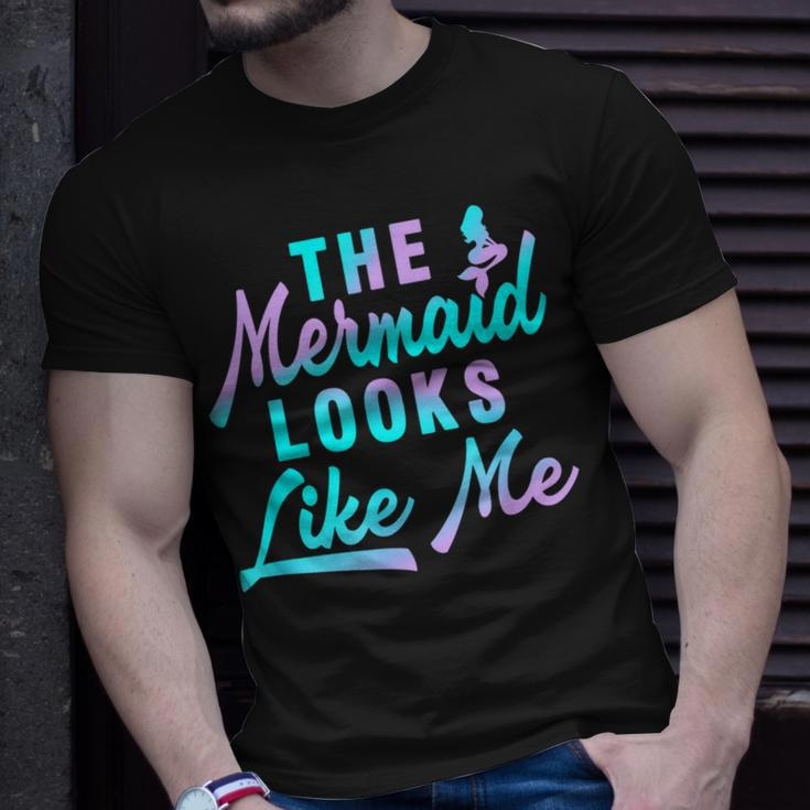 Funny The Mermaid Looks Like Me Quote Unisex T-Shirt Gifts for Him