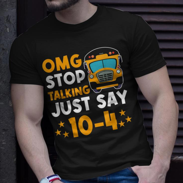 Funny Yellow School Bus Driver Omg Stop Talking Just Say 104 Unisex T-Shirt Gifts for Him