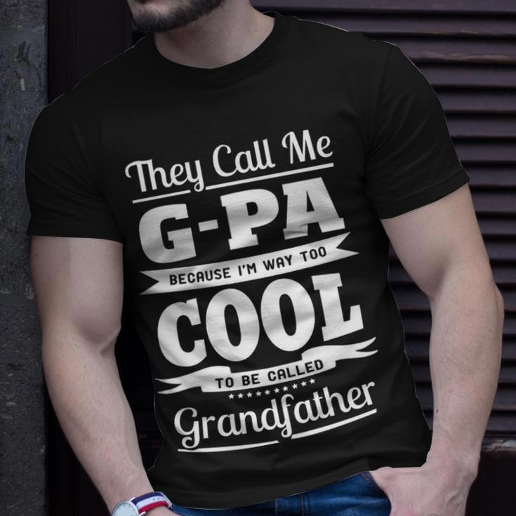 G Pa Grandpa Gift Im Called G Pa Because Im Too Cool To Be Called Grandfather Unisex T-Shirt Gifts for Him