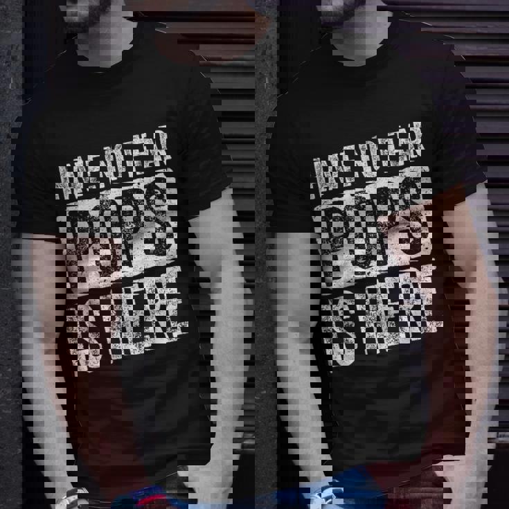 Have No Fear Pops Is Here Unisex T-Shirt Gifts for Him