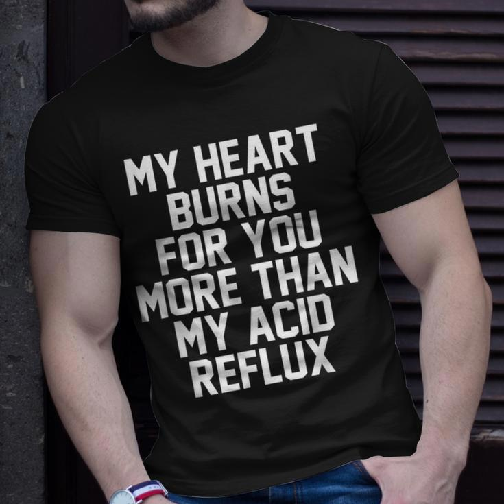 My Heart Burns For You More Than My Acid Reflux T-Shirt Gifts for Him
