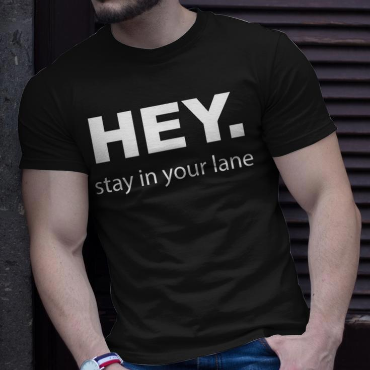 Hey Stay In Your Lane Funny Annoying Drivers Road Rage Unisex T-Shirt Gifts for Him