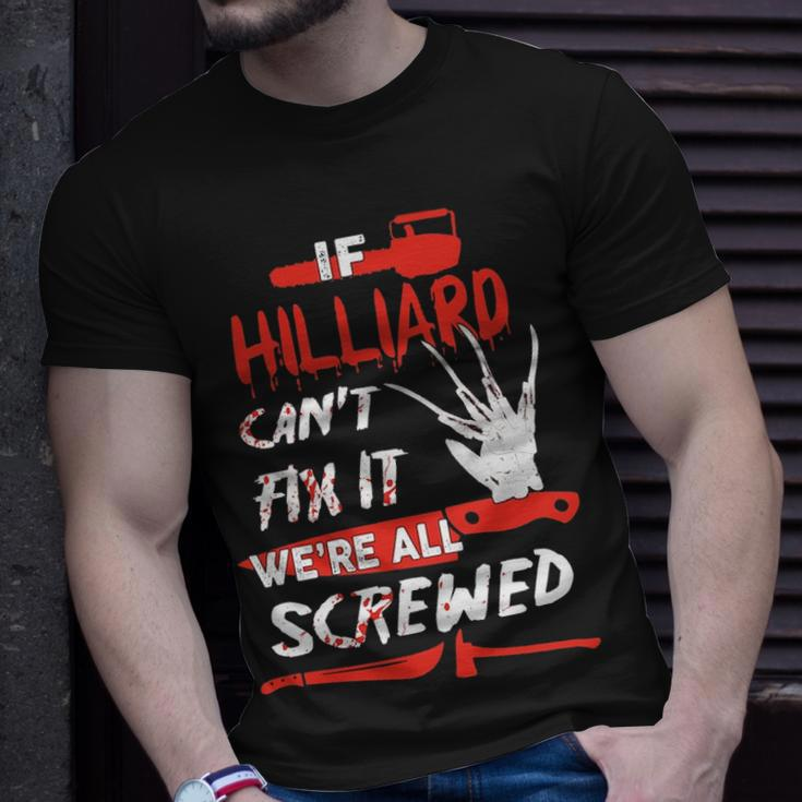 Hilliard Name Halloween Horror Gift If Hilliard Cant Fix It Were All Screwed Unisex T-Shirt Gifts for Him