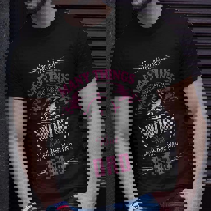 Hunting Dad I Love More Than Hunting Is Being A Dad T-shirt Gifts for Him