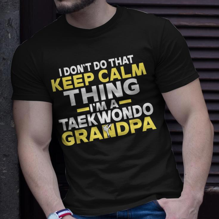 I Dont Do That Keep Calm Thing Im A Taekwondo Grandpa Unisex T-Shirt Gifts for Him