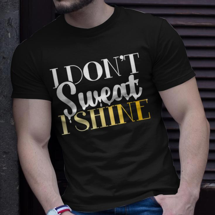 I Dont Sweat I Shine - Best Sassy Gym Workout Unisex T-Shirt Gifts for Him