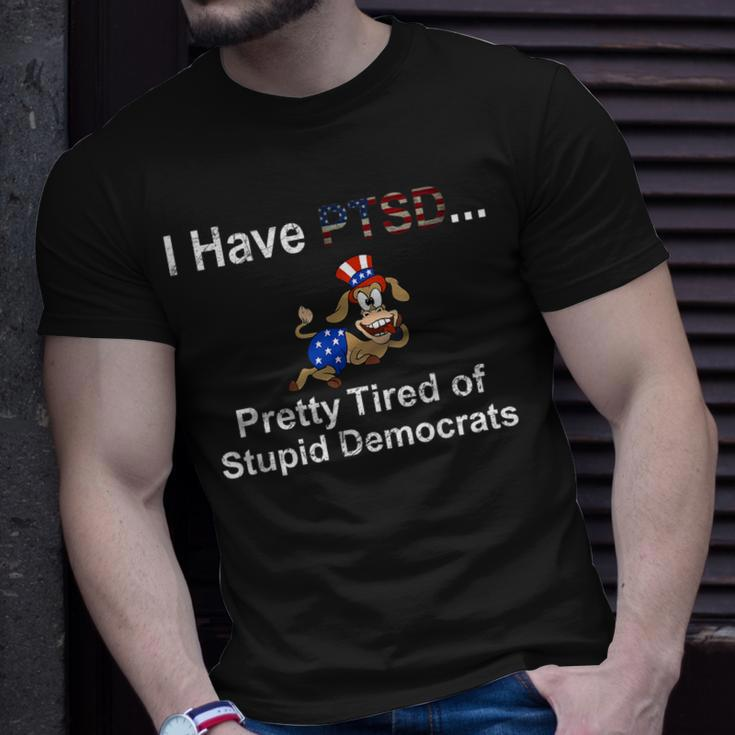 I Have Ptsd Pretty Tired Of Stupid Democrats Funny Unisex T-Shirt Gifts for Him