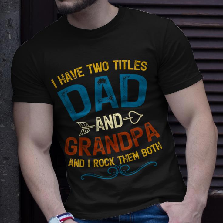 I Have Two Titles Dad And Grandpa Fathers Day Vintage Funny Unisex T-Shirt Gifts for Him