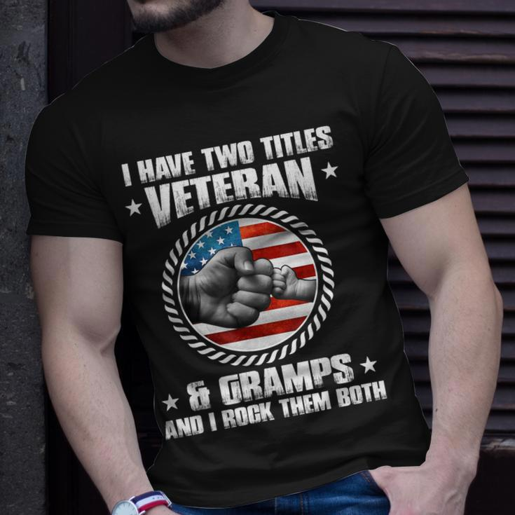 I Have Two Titles Veteran And Gramps Fathers Day Gift For Mens Unisex T-Shirt Gifts for Him