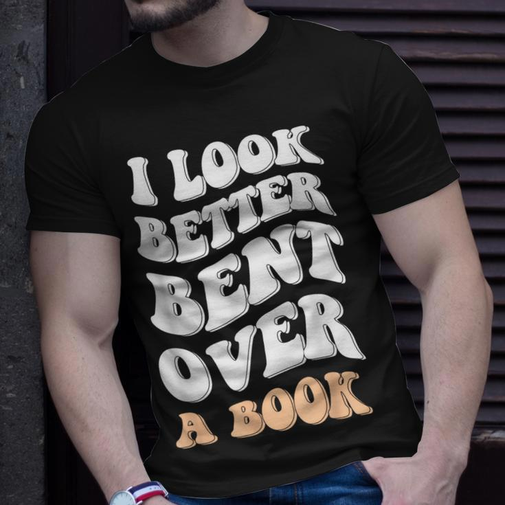 I Look Better Bent Over A Book Funny Saying Groovy Quote Unisex T-Shirt Gifts for Him