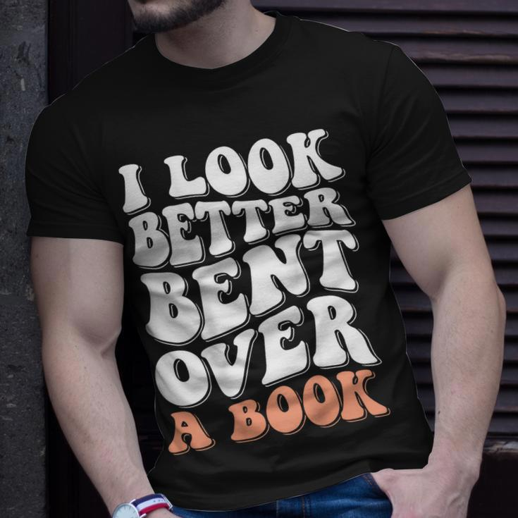 I Look Better Bent Over A Book Unisex T-Shirt Gifts for Him