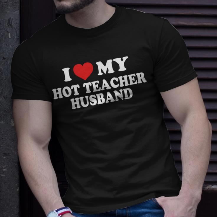 I Love My Hot Teacher Husband Funny Husband Wife Gift For Women Unisex T-Shirt Gifts for Him
