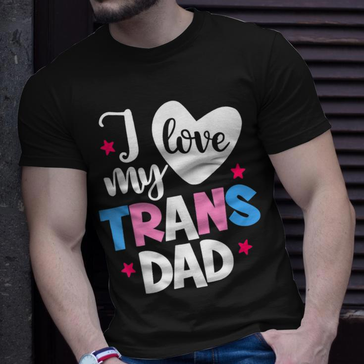 I Love My Trans Dad Proud Transgender Lgbtq Lgbt Family Gift For Women Unisex T-Shirt Gifts for Him