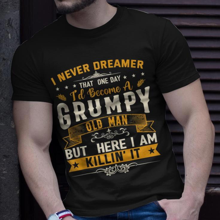I Never Dreamed That Id Become A Grumpy Old Man Grandpa Unisex T-Shirt Gifts for Him