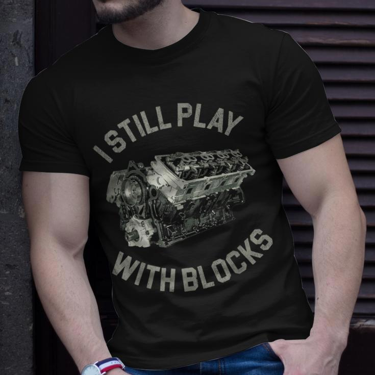 I Still Play With Blocks Racing Car Maintenance Mechanic Unisex T-Shirt Gifts for Him