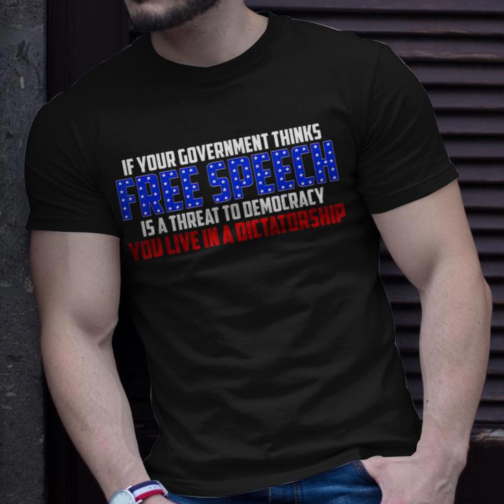 If Your Government Thinks Free Speech Is A Threat Government Funny Gifts Unisex T-Shirt Gifts for Him