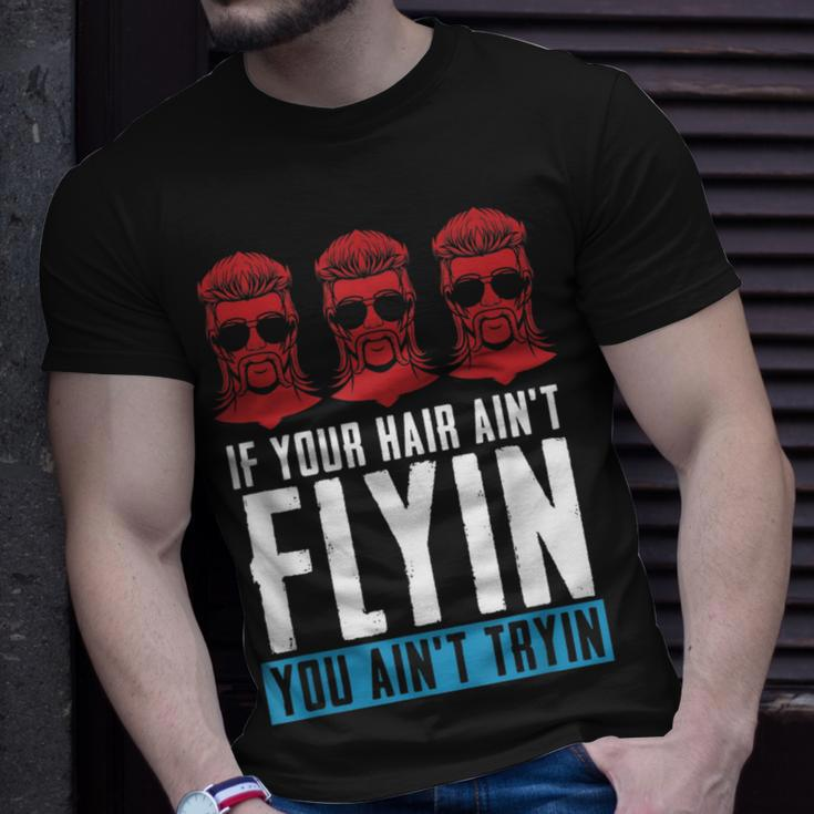 If Your Hair Aint Flying You Aint Tryin - Mullet Pride Unisex T-Shirt Gifts for Him