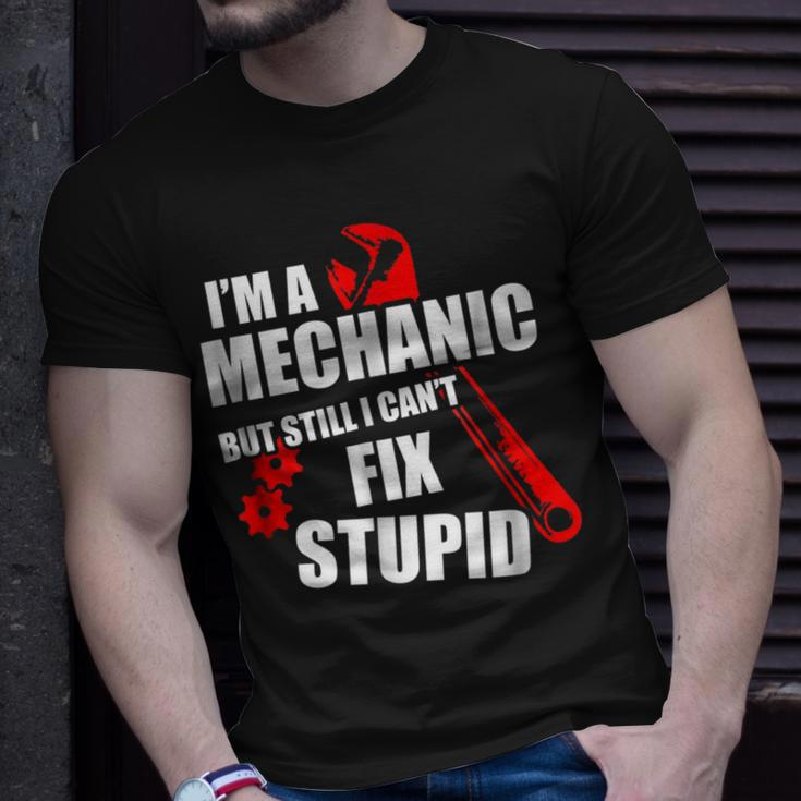 Im Mechanic But Still I Cant Fix Stupid_ Mens Gift For Mens Unisex T-Shirt Gifts for Him