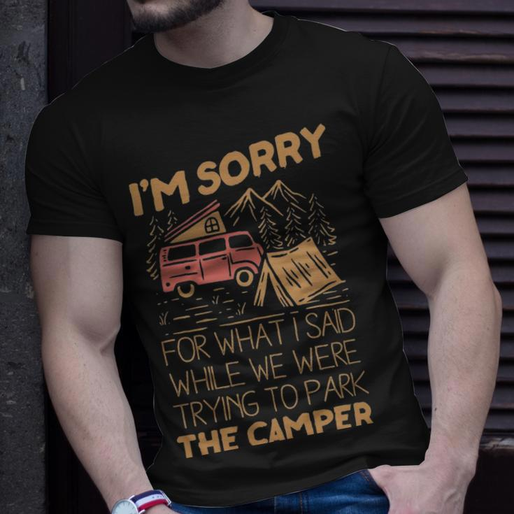 Im Sorry For What I Said While We Were Trying To Park The Camper - Im Sorry For What I Said While We Were Trying To Park The Camper Unisex T-Shirt Gifts for Him