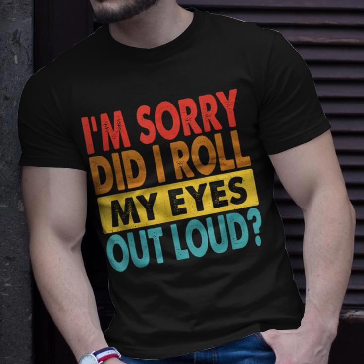 I'm Sorry Did I Roll My Eyes Out Loud Quotes T-Shirt Gifts for Him
