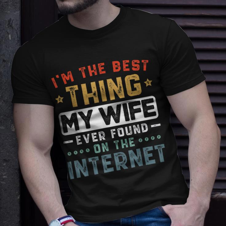 Im The Best Thing My Wife Ever Found On The Internet Couple Funny Gifts For Wife Unisex T-Shirt Gifts for Him