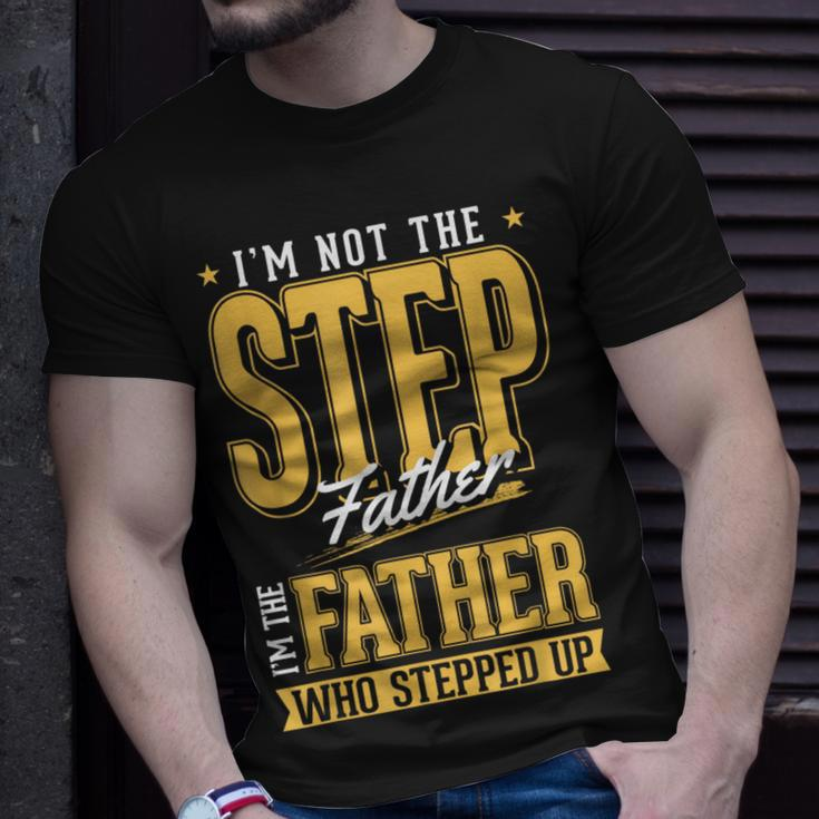 Im The Step Father Who Stepped Up Sted Dad Fathers Day Unisex T-Shirt Gifts for Him