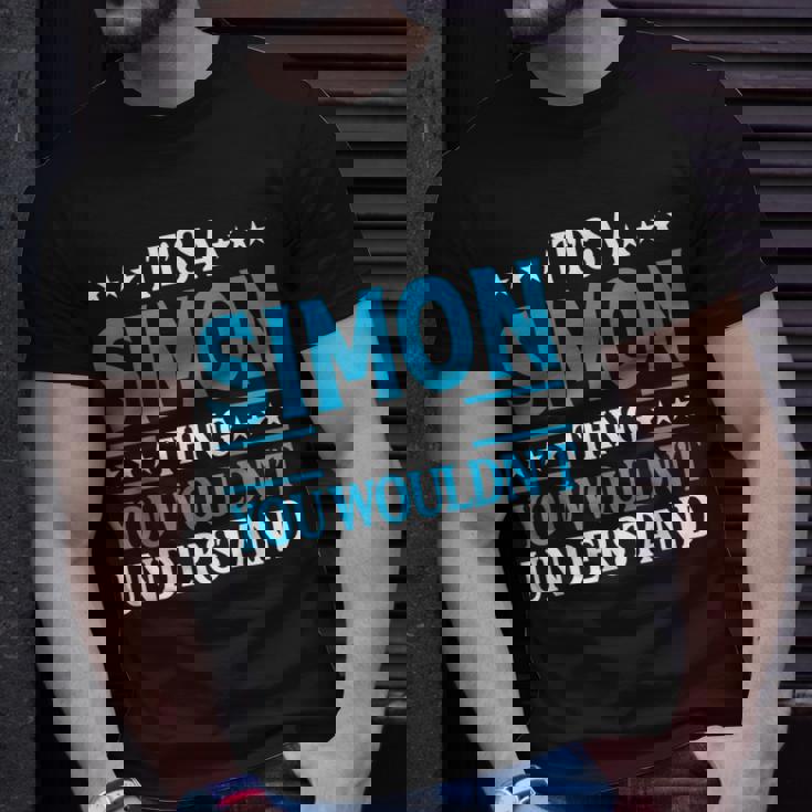 Its A Simon Thing Wouldnt Understand Personal Name Simon Unisex T-Shirt Gifts for Him