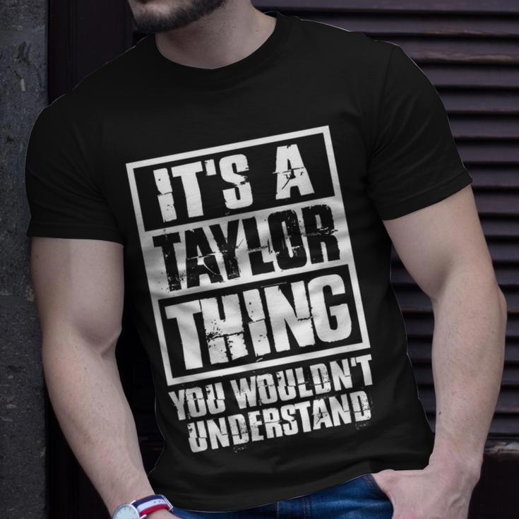 Its A Taylor Thing You Wouldnt Understand Unisex T-Shirt Gifts for Him