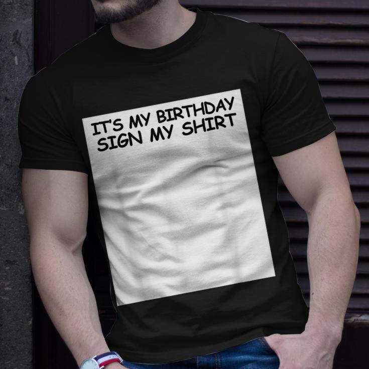 Its My Birthday Sign My Party Unisex T-Shirt Gifts for Him