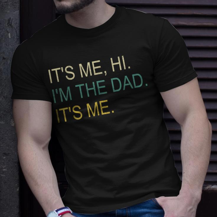 Its Me Hi Im The Dad Its Me Fathers Day Unisex T-Shirt Gifts for Him