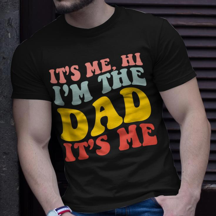 Its Me Hi Im The Dad Its Me For Dad Fathers Day Unisex T-Shirt Gifts for Him