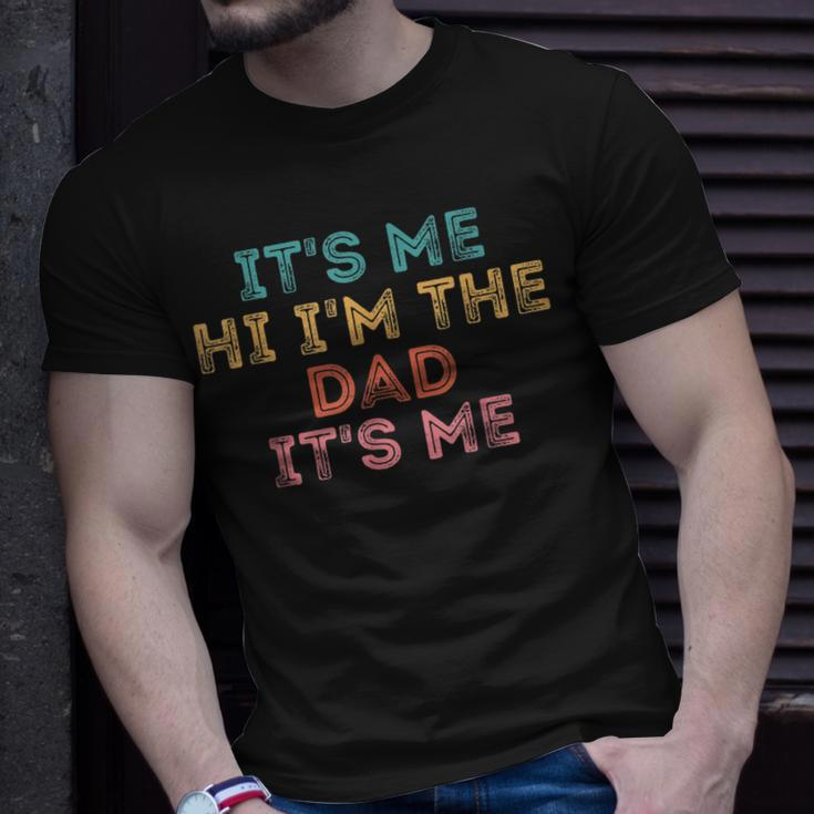 Its Me Hi Im The Dad Its Me Funny For Dad Unisex T-Shirt Gifts for Him