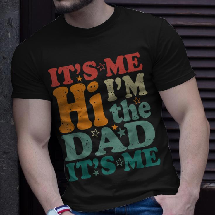 Its Me Hi Im The Dad Its Me Funny Groovy Fathers Day Unisex T-Shirt Gifts for Him