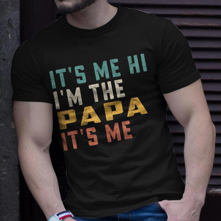 Its Me Hi Im The Papa Its Me Funny Dad Papa Unisex T-Shirt Gifts for Him